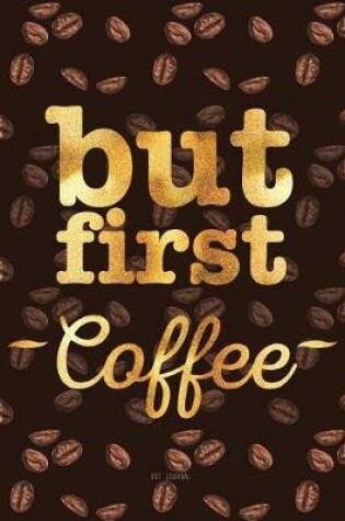 Cover of Dot Journal - But First Coffee