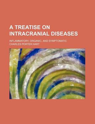 Book cover for A Treatise on Intracranial Diseases; Inflammatory, Organic, and Symptomatic