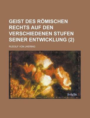 Book cover for Geist Des R Mischen Rechts Auf Den Verschiedenen Stufen Seiner Entwicklung (2)