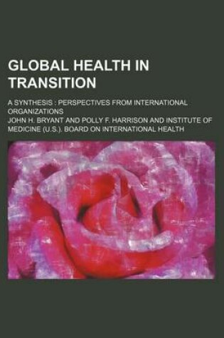 Cover of Global Health in Transition; A Synthesis Perspectives from International Organizations