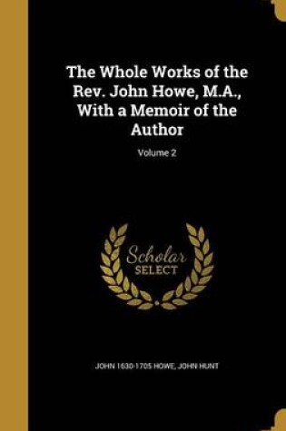 Cover of The Whole Works of the REV. John Howe, M.A., with a Memoir of the Author; Volume 2