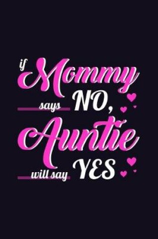 Cover of If Mommy says No Auntie will say Yes