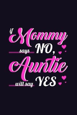 Book cover for If Mommy says No Auntie will say Yes