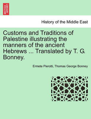 Book cover for Customs and Traditions of Palestine Illustrating the Manners of the Ancient Hebrews ... Translated by T. G. Bonney.