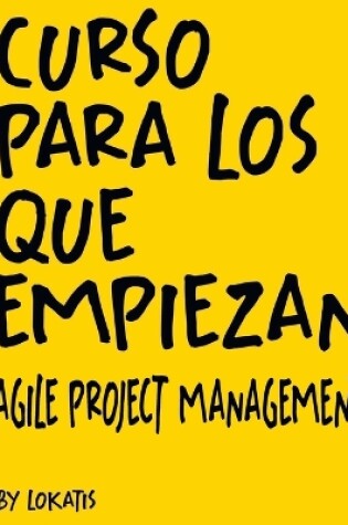 Cover of Curso para los que empiezan agile project management