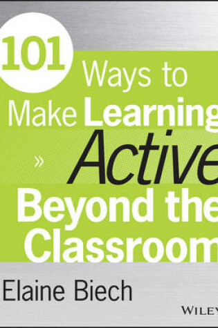 Cover of 101 Ways to Make Learning Active Beyond the Classroom