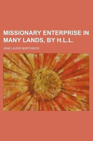 Cover of Missionary Enterprise in Many Lands, by H.L.L.