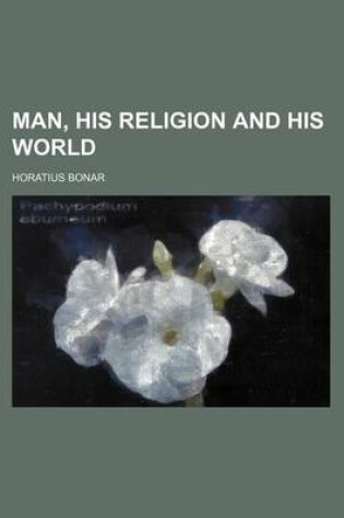 Cover of Man, His Religion and His World