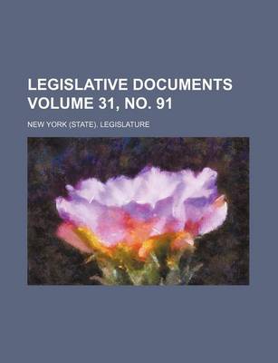 Book cover for Legislative Documents Volume 31, No. 91