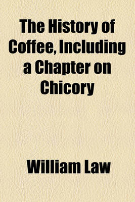 Book cover for The History of Coffee, Including a Chapter on Chicory