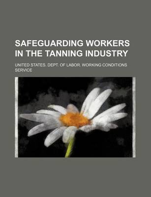 Book cover for Safeguarding Workers in the Tanning Industry