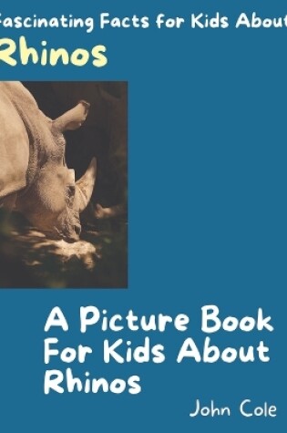 Cover of A Picture Book for Kids About Rhinos