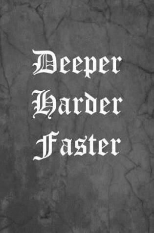 Cover of Deeper Harder Faster