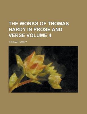 Book cover for The Works of Thomas Hardy in Prose and Verse Volume 4