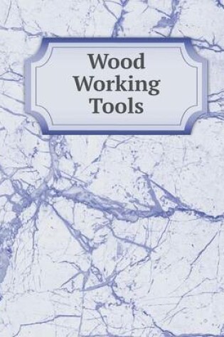 Cover of Wood Working Tools