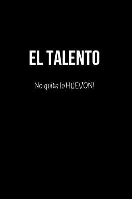 Book cover for El Talento No Quita lo Huevon!