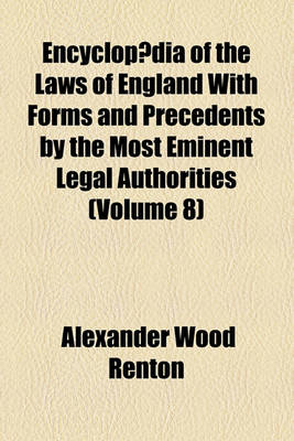 Book cover for Encyclop Dia of the Laws of England; With Forms and Precedents by the Most Eminent Legal Authorities Volume 8