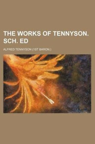 Cover of The Works of Tennyson. Sch. Ed