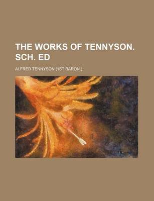 Book cover for The Works of Tennyson. Sch. Ed