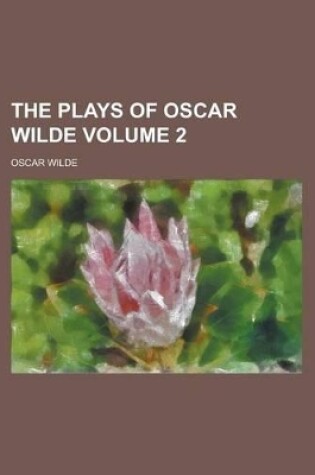 Cover of The Plays of Oscar Wilde Volume 2