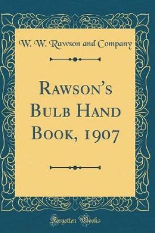 Cover of Rawson's Bulb Hand Book, 1907 (Classic Reprint)