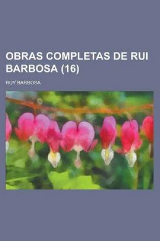 Cover of Obras Completas de Rui Barbosa (16 )