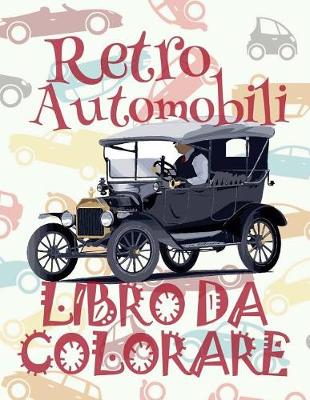 Book cover for &#9996; Retro Automobili &#9998; Auto Libri da Colorare &#9998; Libro da Colorare per Ragazzo &#9997; Libri da Colorare per Ragazzo