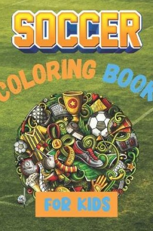 Cover of Soccer Coloring Book For Kids