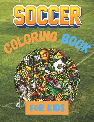 Book cover for Soccer Coloring Book For Kids