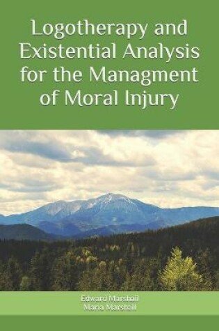 Cover of Logotherapy and Existential Analysis for the Management of Moral Injury