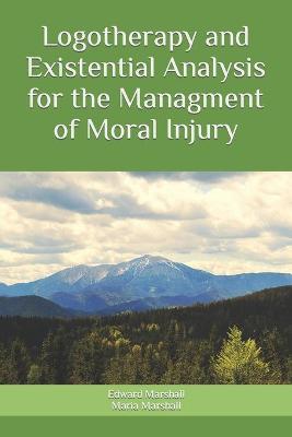 Book cover for Logotherapy and Existential Analysis for the Management of Moral Injury