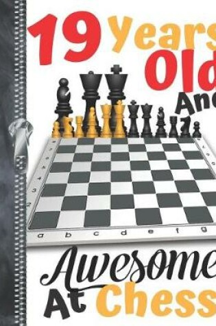 Cover of 19 Years Old And Awesome At Chess