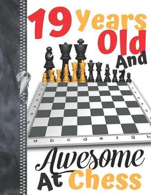 Book cover for 19 Years Old And Awesome At Chess