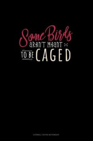 Cover of Some Birds Aren't Meant To Be Caged