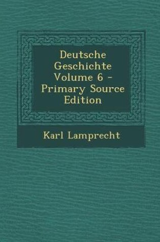 Cover of Deutsche Geschichte Volume 6 - Primary Source Edition