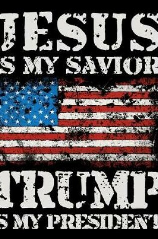 Cover of Jesus Is My Savior Trump Is My President