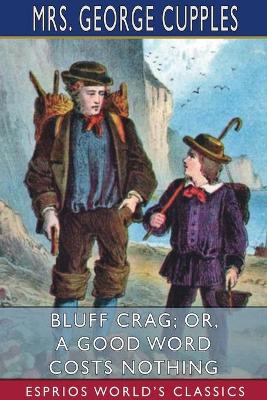 Book cover for Bluff Crag; or, A Good Word Costs Nothing (Esprios Classics)