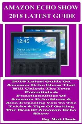 Book cover for Amazon Echo Show 2018 Latest Guide