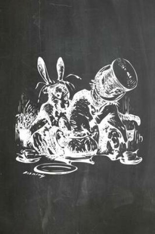 Cover of Alice in Wonderland Chalkboard Journal - Mad Hatter's Tea Party
