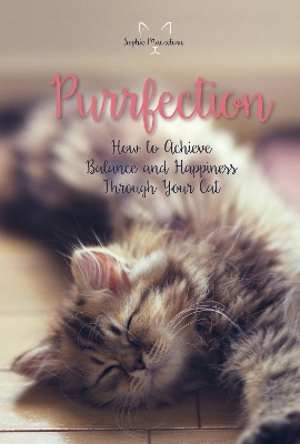 Book cover for Purrfection: How to Achieve Balance and Happiness Through Your Cat