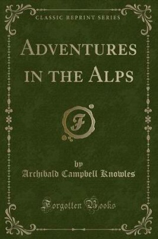 Cover of Adventures in the Alps (Classic Reprint)