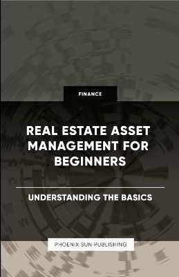 Book cover for Real Estate Asset Management for Beginners - Understanding the Basics