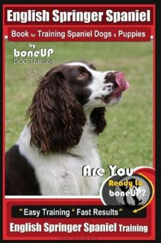 Cover of English Springer Spaniel Book for Training Spaniel Dogs & Puppies by BoneUp Dog Training