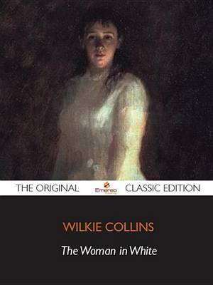 Book cover for The Woman in White - The Original Classic Edition