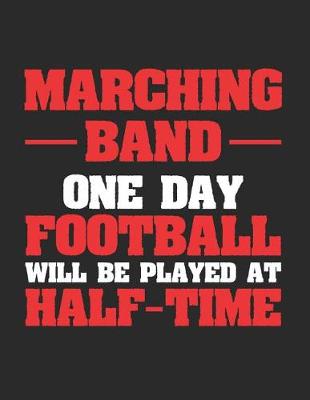 Cover of Marching Band One Day Football Will Be Played at Half Time