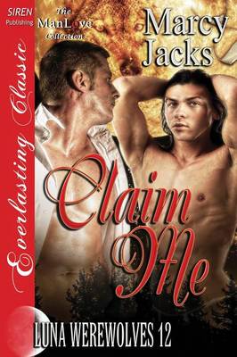 Book cover for Claim Me [Luna Werewolves 12] (Siren Publishing Everlasting Classic Manlove)