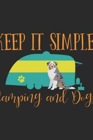 Cover of Keep It Simple Camping and Dogs