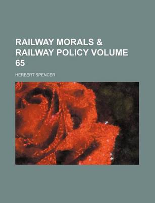 Book cover for Railway Morals & Railway Policy Volume 65