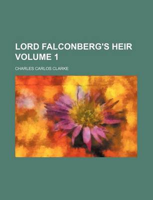 Book cover for Lord Falconberg's Heir Volume 1