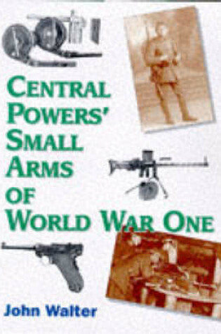 Cover of Central Powers' Small Arms of World War One